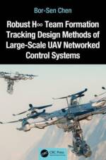 Robust H8 Team Formation Tracking Design Methods of Large-Scale UAV Networked Control Systems af Bor-Sen (National Tsing Hua University Chen