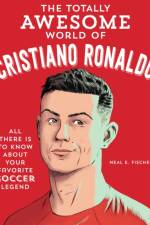 The Totally Awesome World of Cristiano Ronaldo af Neal E. Fischer