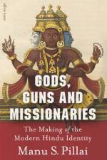 Gods, Guns and Missionaries af Manu S Pillai
