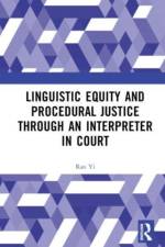 Linguistic Equity and Procedural Justice through an Interpreter in Court af Ran Yi