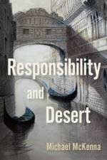 Responsibility and Desert af Michael (Professor of Philosophy McKenna