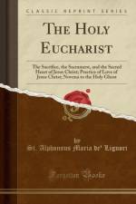 The Holy Eucharist: The Sacrifice, the Sacrament, and the Sacred Heart of Jesus Christ; Practice of Love of Jesus Christ; Novena to the Holy Ghost (Classic Reprint) af St. Alphonsus Maria de' Liguori