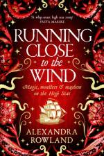 Running Close to the Wind af Alexandra Rowland