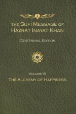 The Sufi Message of Hazrat Inayat Khan Vol. 6 Centennial Edition