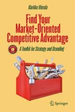 Find Your Market-Oriented Competitive Advantage af Markku Vierula