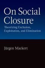 On Social Closure af Jurgen (Professor of Sociology Mackert
