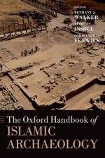The Oxford Handbook of Islamic Archaeology