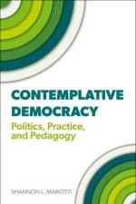 Contemplative Democracy af Shannon L. (Professor of Political Science Mariotti