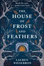 The House of Frost and Feathers af Lauren Wiesebron