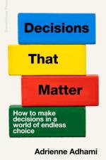 Decisions That Matter af Adrienne Adhami
