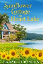Sunflower Cottage on Heart Lake af Sarah Robinson