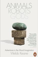 Animals, Robots, Gods af Webb Keane