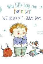 Min lille bog om følelser: Vilhelm vil ikke sove af Stephanie Couturier