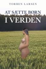 At sætte børn i verden af Torben Larsen