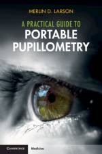 A Practical Guide to Portable Pupillometry af Merlin D. (University of California Larson