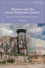 Theatre and the Israel-Palestine Conflict af Azza Harras