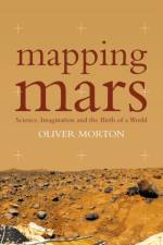 Mapping Mars af Oliver Morton