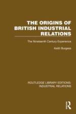 The Origins of British Industrial Relations af Keith Burgess