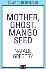 Mother, Ghost, Mango Seed af Natalie Gregory