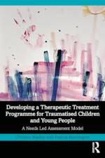 Developing a Therapeutic Treatment Programme for Traumatised Children and Young People af Christine Bradley