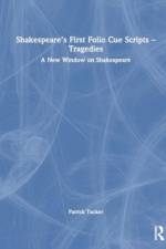 Shakespeare’s First Folio Cue Scripts – Tragedies af Patrick Tucker