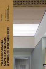 Transforming Mathildenhohe: a World Heritage Site af Falk Jaeger