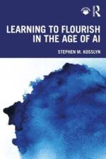 Learning to Flourish in the Age of AI af Stephen M. Kosslyn