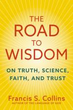The Road to Wisdom af Francis S. Collins