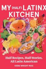 My (Half) Latinx Kitchen af Kiera Wright-Ruiz