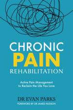 Chronic Pain Rehabilitation af Dr Evan Parks