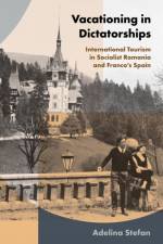 Vacationing in Dictatorships af Adelina Stefan