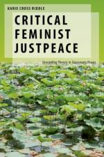 Critical Feminist Justpeace af Karie Cross (Assistant Professor of Political Science Riddle