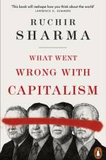 What Went Wrong With Capitalism af Ruchir Sharma