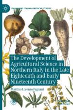 The Development of Agricultural Science in Northern Italy in the Late Eighteenth and Early Nineteenth Century