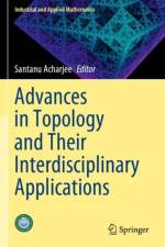 Advances in Topology and Their Interdisciplinary Applications