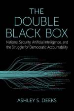 The Double Black Box af Ashley S. (Class of 1948 Professor of Scholarly Research in Law Deeks