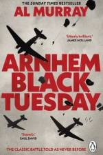 Arnhem: Black Tuesday af Al Murray