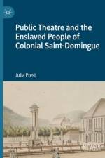 Public Theatre and the Enslaved People of Colonial Saint-Domingue af Julia Prest