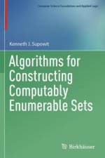 Algorithms for Constructing Computably Enumerable Sets af Kenneth J. Supowit