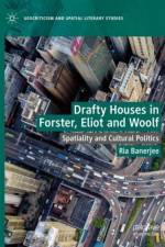 Drafty Houses in Forster, Eliot and Woolf af Ria Banerjee