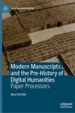 Modern Manuscripts and the Pre-History of Digital Humanities af Alex Christie