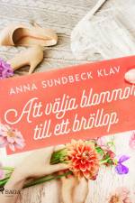 Att välja blommor till ett bröllop af Anna Sundbeck Klav