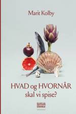 HVAD og HVORNÅR skal vi spise? af Marit Kolby