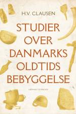Studier over Danmarks oldtidsbebyggelse af H.V. Clausen