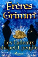 Les Cadeaux du petit peuple af Frères Grimm