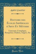 Histoire des Ecoles Imperiales d'Arts Et Metiers: Liancourt, Compiegne, Beaupreau, Chalons, Angers, Aix (Classic Reprint) af Andre Guettier