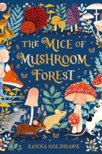 The Mice of Mushroom Forest af Zanna Goldhawk