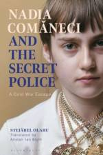 Nadia Comaneci and the Secret Police af Dr Stejarel Olaru