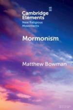 Mormonism af Matthew (Claremont Graduate University) Bowman