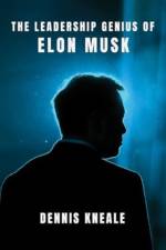 The Leadership Genius of Elon Musk af Dennis Kneale